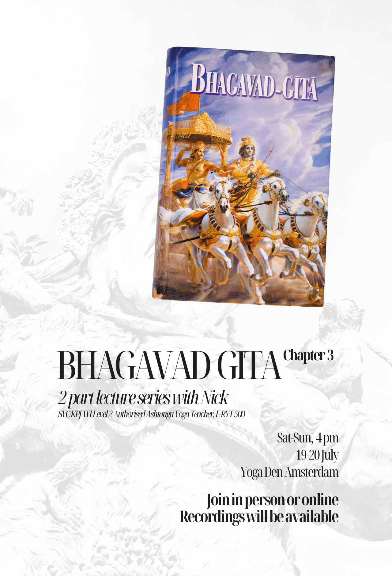 Bhagavad Gita Lecture Series with Nick Chapter 3: Karma Yoga – The Path of Action July 19 & 20, 4PM
